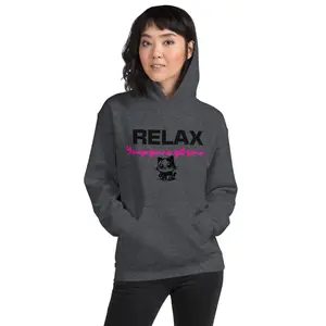Relax Youre gonna get some Unisex Hoodie Women