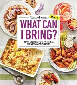 Taste of Home What Can I Bring? Vol. 2: 300 Plus Recipes for Potlucks Bake Sales and Gatherings -- Taste of Home, Paperback
