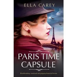 USED-Paris Time Capsule: Heartbreaking, emotional and gripping historical fiction by Carey, Ella (Paperback)