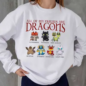 All Of My Friends Are Dragons Shirt, How To Train Your Dragons Movie Cute Sweatshirt Hoodie