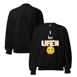 I be LIFE'N Sweatshirt