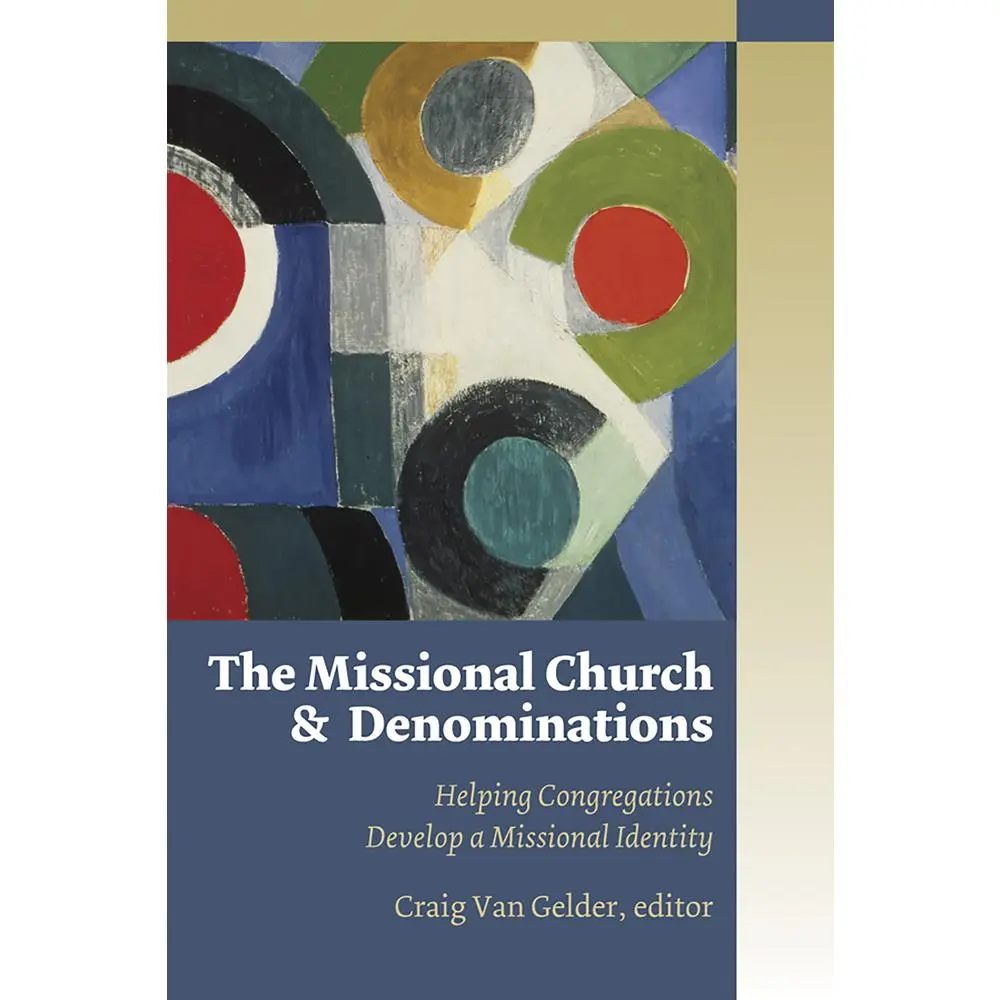 USED-The Missional Church and Denominations: Helping Congregations Develop a Missional Identity by Craig Van Gelder (Paperback)