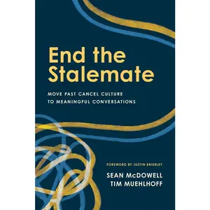 USED-End the Stalemate: Move Past Cancel Culture to Meaningful Conversations by McDowell, Sean (Paperback)