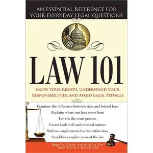 Law 101: An Easy-to-Understand Guide to Everyday Law Basics and Answers to Legal Questions (Law Book for Beginners)