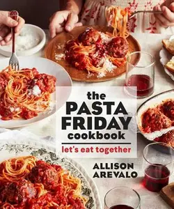 USED-The Pasta Friday Cookbook: Let's Eat Together by Arevalo, Allison (Paperback)