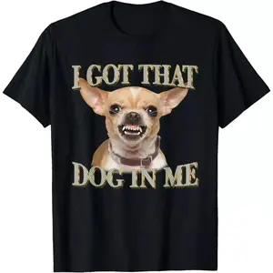 👕 [100% Cotton] I Got That Dog In Me Funny Dog Chihuahua Lovers T-Shirt, Meme Shirt, Gifts, Unisex Shirt, Sweatshirt, Hoodies, Comfors Color Top Menswear Man