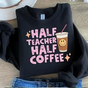 Half Teacher Half Coffee Sweatshirt & T-shirt, Funny Teacher Sweatshirt, Half Teacher Half Coffee Pullover, Cute Caffeine Crewneck for Educators, Back to School Gift