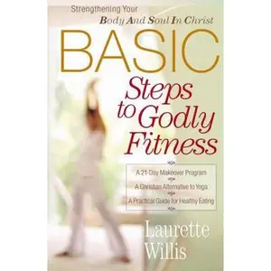 USED Book - Basic Steps to Godly Fitness by Willis, Laurette (Paperback) - english