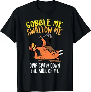 Turkey Day Gobble Swallow Me Fun Thanksgiving Men Women T-Shirt Pure Cotton Graphic Tees Menswear Top: Gifts for Men & Women