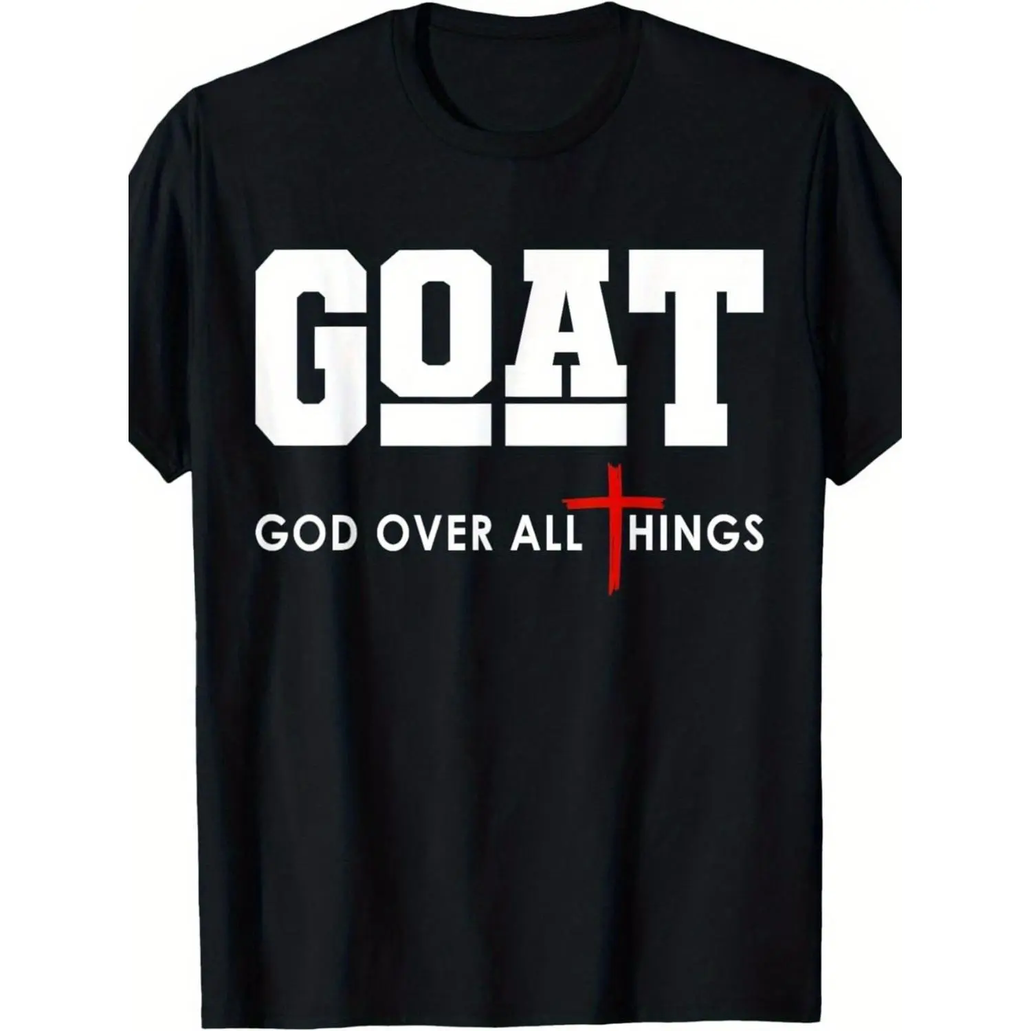 GOAT Graphic T-Shirt - Bold Black Crew Neck Tee Featuring White Text and Red Cross Design | 'GOD OVER ALL THINGS' Statement Shirt | Perfect Casual Wear for Everyday Style and Religious Inspiration | Unique Gift Idea for Faith and Sports Enthusiasts