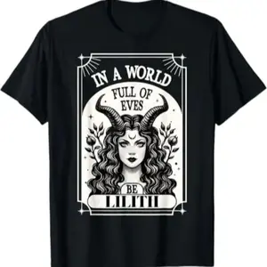 100 Percent Cotton Be A Lilith T Shirt A World Full Of Eves Tee shirt
