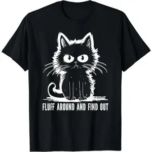Funny Cat Shirt Fluff Around And Find Out Gifts Men Women T-Shirt