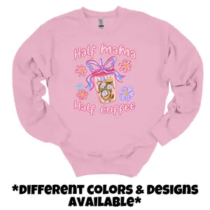 Mama & More Crewneck - 50% Cotton and 50% Polyester, Available in Various Colors & Design