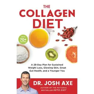 USED-The Collagen Diet: A 28-Day Plan for Sustained Weight Loss, Glowing Skin, Great Gut Health, and a Younger You by Axe, Josh (Hardcover)
