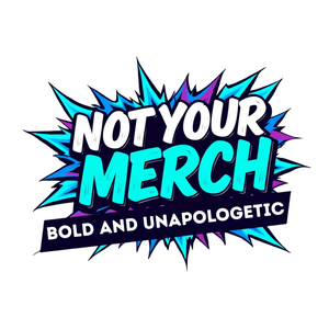 Not Your Merch