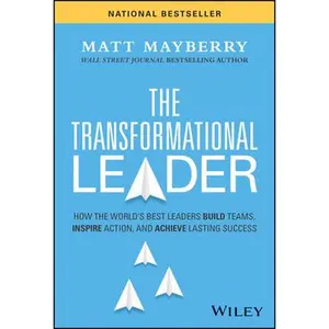 USED-The Transformational Leader: How the World's Best Leaders Build Teams, Inspire Action, and Achieve Lasting Success by Mayberry, Matt (Hardcover)