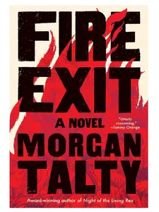 Fire Exit: A Novel by Morgan Talty (Hardcover)