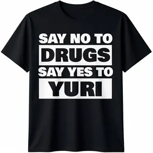 Say No To Drugs Yes To Yuri Funny Casual Short Sleeve Cotton T-Shirt