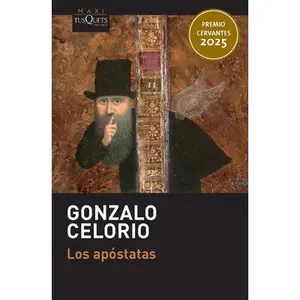 Los Apóstatas (Novela). Premio Cervantes 2025 / The Apostates (a Novel). 2025 Miguel de Cervantes Prize -- Gonzalo Celorio, Paperback