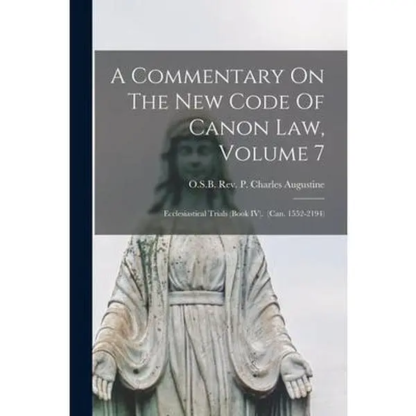 USED-A Commentary On The New Code Of Canon Law, Volume 7: Ecclesiastical Trials (Book IV). (Can. 1552-2194) (Paperback)