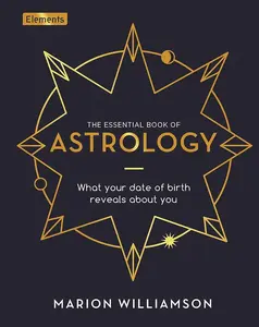 The Essential Book of Astrology: What Your Date of Birth Reveals about You (Elements)