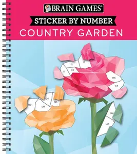 Brain Games - Sticker by Number: Country Garden (13 Images to Sticker) -- Publications International Ltd, Spiral Bound, Comb or Coil