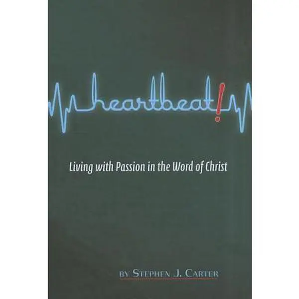 USED-Heartbeat!: Living with Passion in the Word of Christ by Carter, Stephen J. (Paperback)
