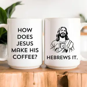 Funny Christian Mug, Funny Christian Gift for Men Women, Funny Jesus Mug, How Does Jesus Make His Coffee Mug Hebrews It Mug, Christian Humor