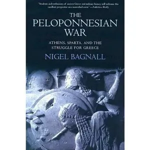 USED-The Peloponnesian War: Athens, Sparta, and the Struggle for Greece by Nigel Bagnall (Hardcover)