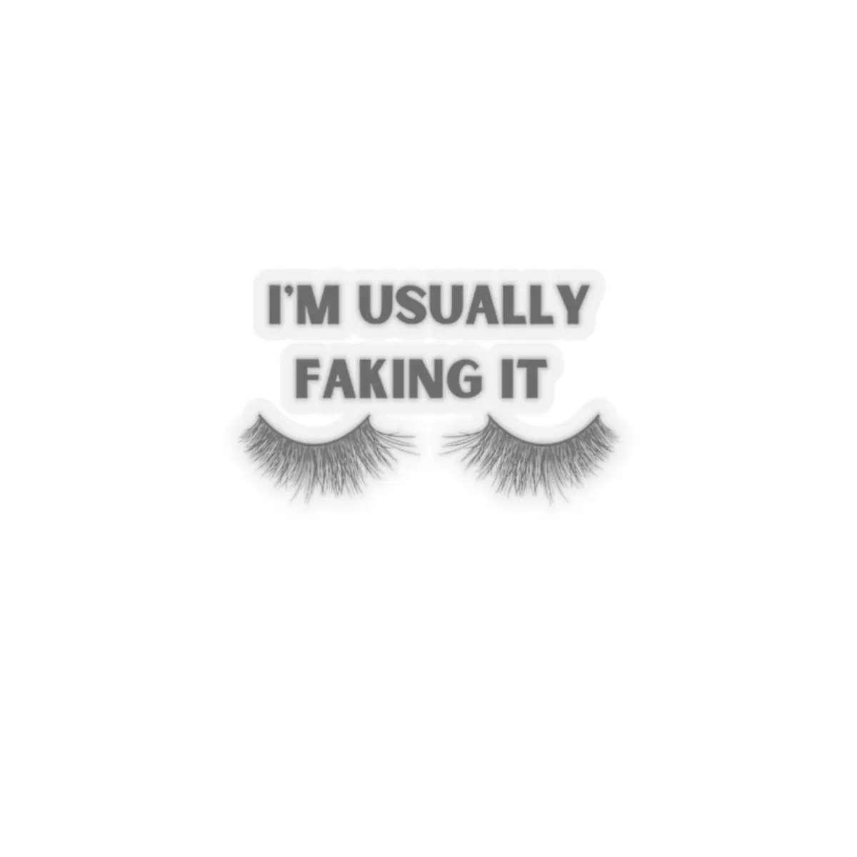 I'm Usually faking it Lashes Sticker