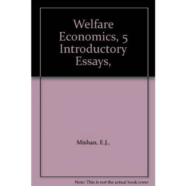USED-Welfare Economics, 5 Introductory Essays, by E.J. Mishan (Paperback)