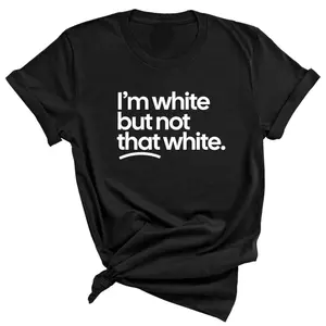 I’m white but not that white Unisex Tee 07D
