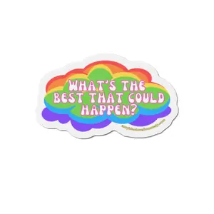Rainbow Cloud Magnet - What's the Best That Could Happen?