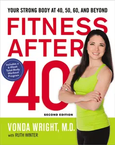 Fitness After 40: Your Strong Body at 40, 50, 60, and Beyond by Vonda Wright||Ruth Winter [Paperback Book]