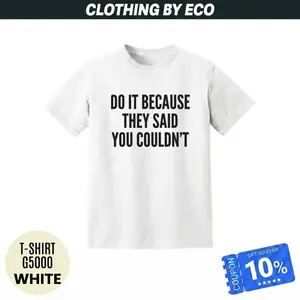Do It Because They Said You Couldn't Unisex Top Summer Streetwear Tshirt Crewneck Casual Shortsleeve Motivational Graphic Tee