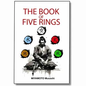 The book of five rings: +Biography of Miyamoto Musashi, Illustrated Edition, Modern Translation