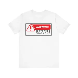 Unisex Jersey Short Sleeve Tee CERTIFIED CRASHOUT WARNING
