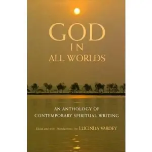 USED-GOD IN ALL WORLDS: An Anthology of Contemporary Spiritual Writing by Lucinda Vardey (Hardcover)