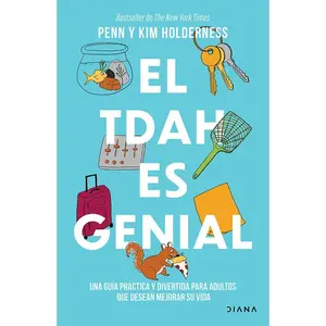 El Tdah Es Genial: Una Guía Práctica Y Divertida Para Adultos Que Desean Avanzar En Su Vida / ADHD Is Awesome: A Guide to (Mostly) Thriving with ADHD -- Penn Holderness - Paperback