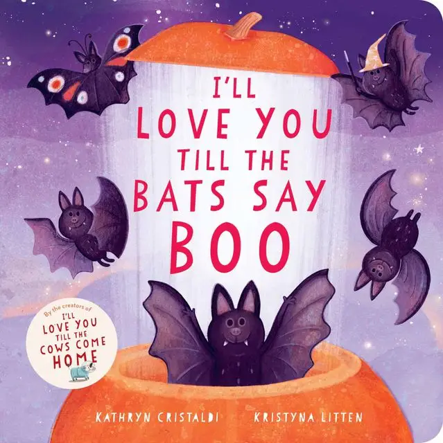 I'll Love You Till the Bats Say Boo (I'll Love You Till) by Kathryn Cristaldi||Kristyna Litten [Board book]