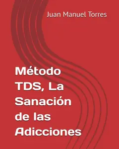 Método TDS, La Sanación de las Adicciones Paperback – November 10, 2025