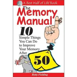 USED Book - The Memory Manual: 10 Simple Things You Can Do to Improve Your Memory After 50 by Fielding, Betty (Paperback) - english