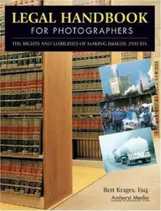 USED-Legal Handbook for Photographers: The Rights and Liabilities of Making Images by Bert Krages (Paperback)
