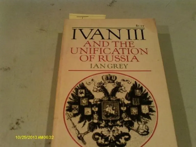 USED-Ivan III and the Unification of Russia by Ian Grey (Unknown)