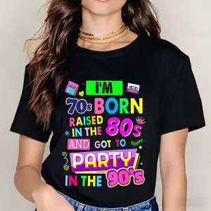 I M 70s Born Raised In The 80s And Got To Party In The 90s Print T Shirt Black Crew Neck Short Sleeve Casual Wear For Leisure And Sports