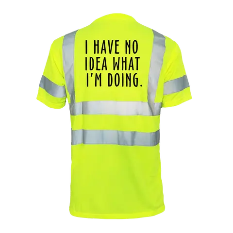 No idea what im doing - Reflective Safety T-Shirt High Visibility Vest Construction Gloves Work Gloves
