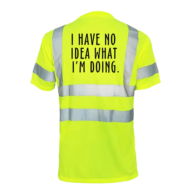 No idea what im doing - Reflective Safety T-Shirt High Visibility Vest Construction Gloves Work Gloves
