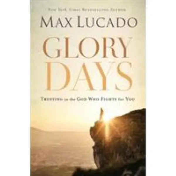 USED Book - Glory Days: Trusting the God Who Fights for You by Lucado, Max (Paperback) - english