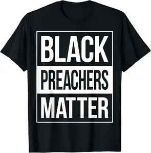 100% cotton Unisex Black Preachers Matter Shirt - Pastor Gift T-Shirt