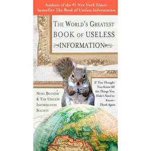 USED-The World's Greatest Book of Useless Information: If You Thought You Knew All the Things You Didn't Need to Know - Think Again by Botham, Noel (Paperback)